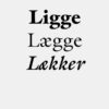 Ligge Lægge Lækker